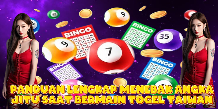 Panduan Lengkap Menebak Angka Jitu Saat Bermain Togel Taiwan